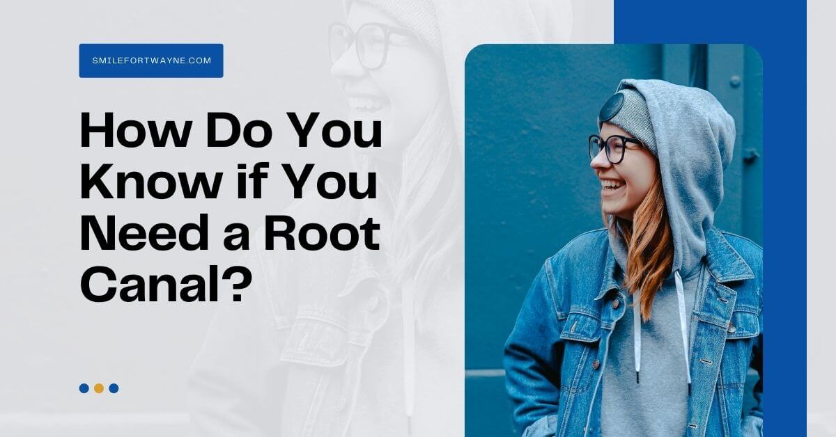 How Do You Know If You Need A Root Canal?